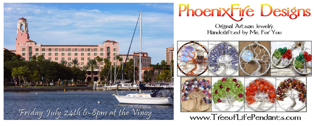 PhoenixFire Designs will be on display at the Vinoy Renaissance Resort in St. Petersburg, Friday July 24th from 6-8pm.