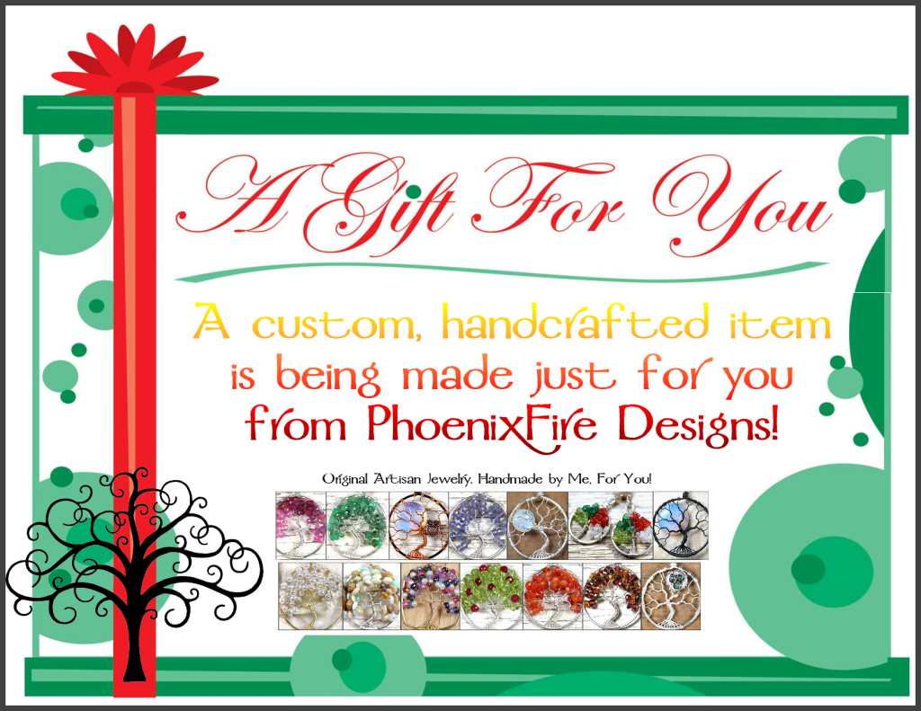 PhoenixFire Designs handcrafted jewelry, including wire wrapped pendants, necklaces and our signature tree of life pendants make wonderful holiday and Christmas gifts for her. Quality, beauty and luxury on etsy since 2006.