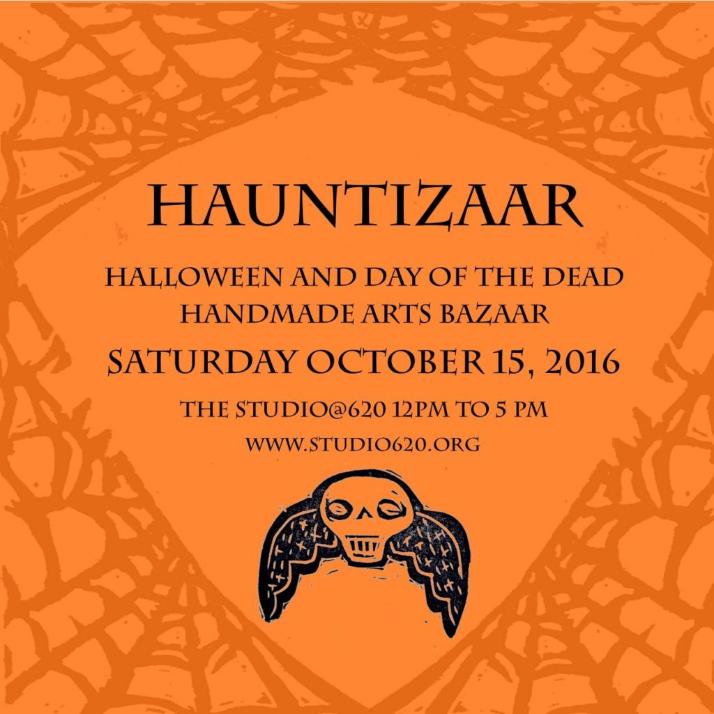 Get ready to get spooky! Join us for the inaugural HAUNTIZAAR at The Studio@620 on Saturday October 15th! HAUNTIZAAR IS: A Halloween and Day Of The Dead themed HAND MADE ARTS FESTIVAL! This unique offering will feature local creations from area artists who are passionate about Halloween and Day of the Dead! Come buy yourself something SPOOKTACULAR!